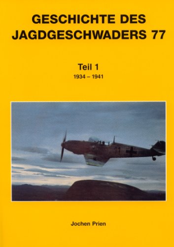 Einsatz des Jagdgeschwaders 77 von 1939 bis 1945: Ein Kriegstagebuch : nach Dokumenten, Berichten und Erinnerungen (German Edition)