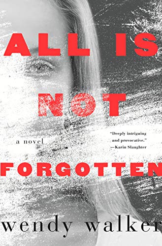 All Is Not Forgotten: A Novel