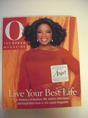 Live Your Best Life: A Treasury of Wisdom, Wit, Advice, Interviews, and Inspiration from O, The Oprah Magazine - 1361