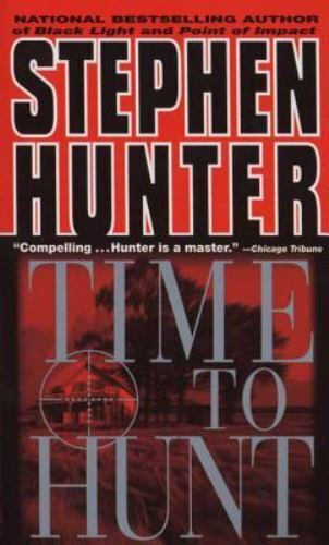 Bob Lee Swagger Ser.: Time to Hunt by Stephen Hunter (1999, Mass Market)